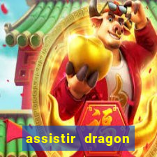 assistir dragon super dublado